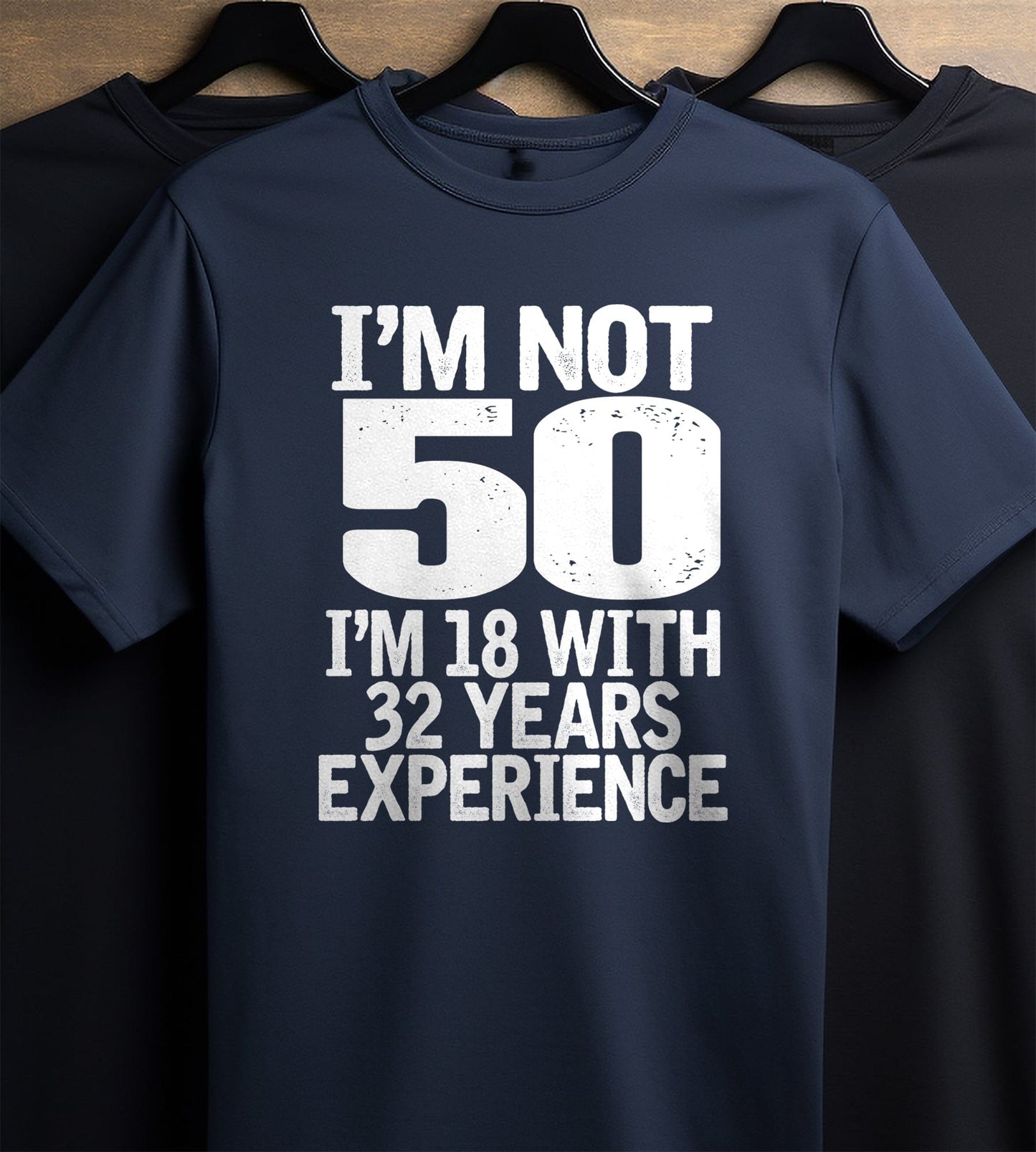 Not 50 Im 18 with 33 Years Experience T-Shirt