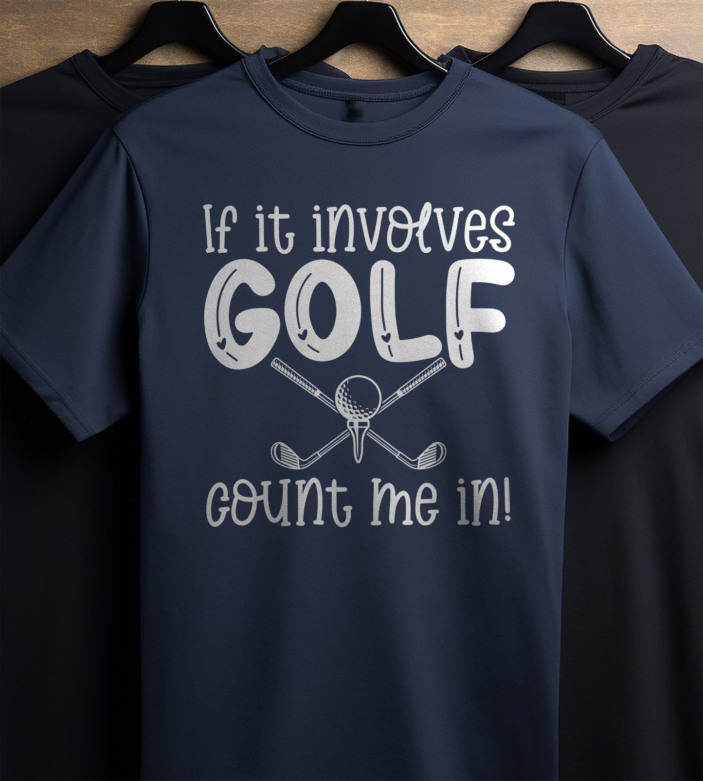 Golf-70 T-shirt If It Involves Golf Count Me In