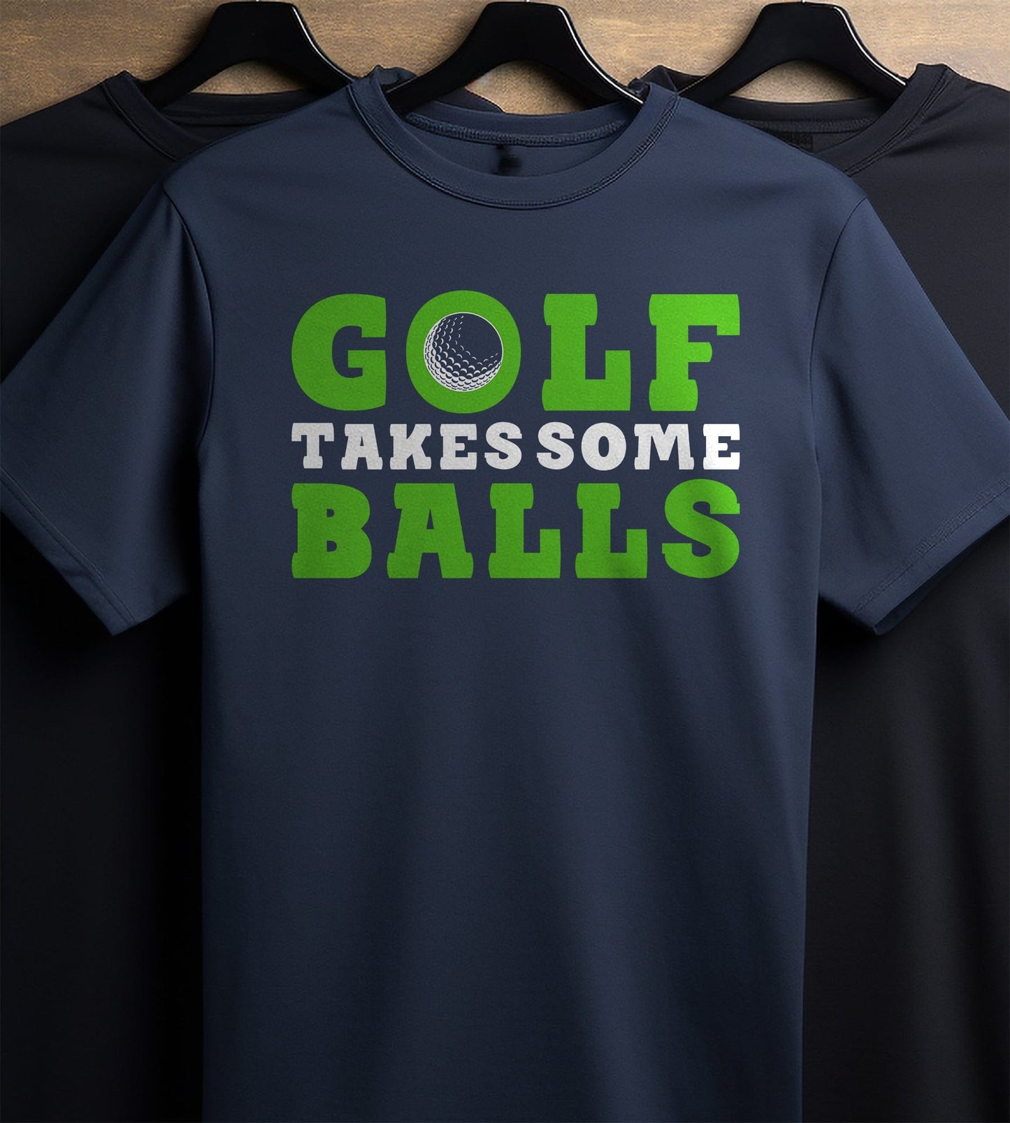 Golf Takes Some Balls T-Shirt -