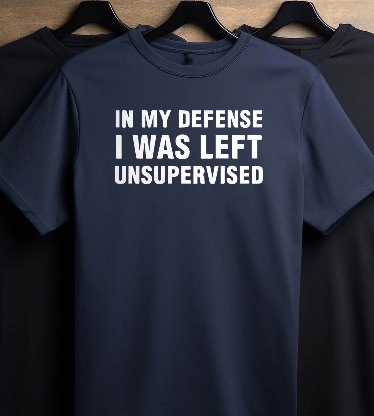 In My Defense Unsupervised T-Shirt
