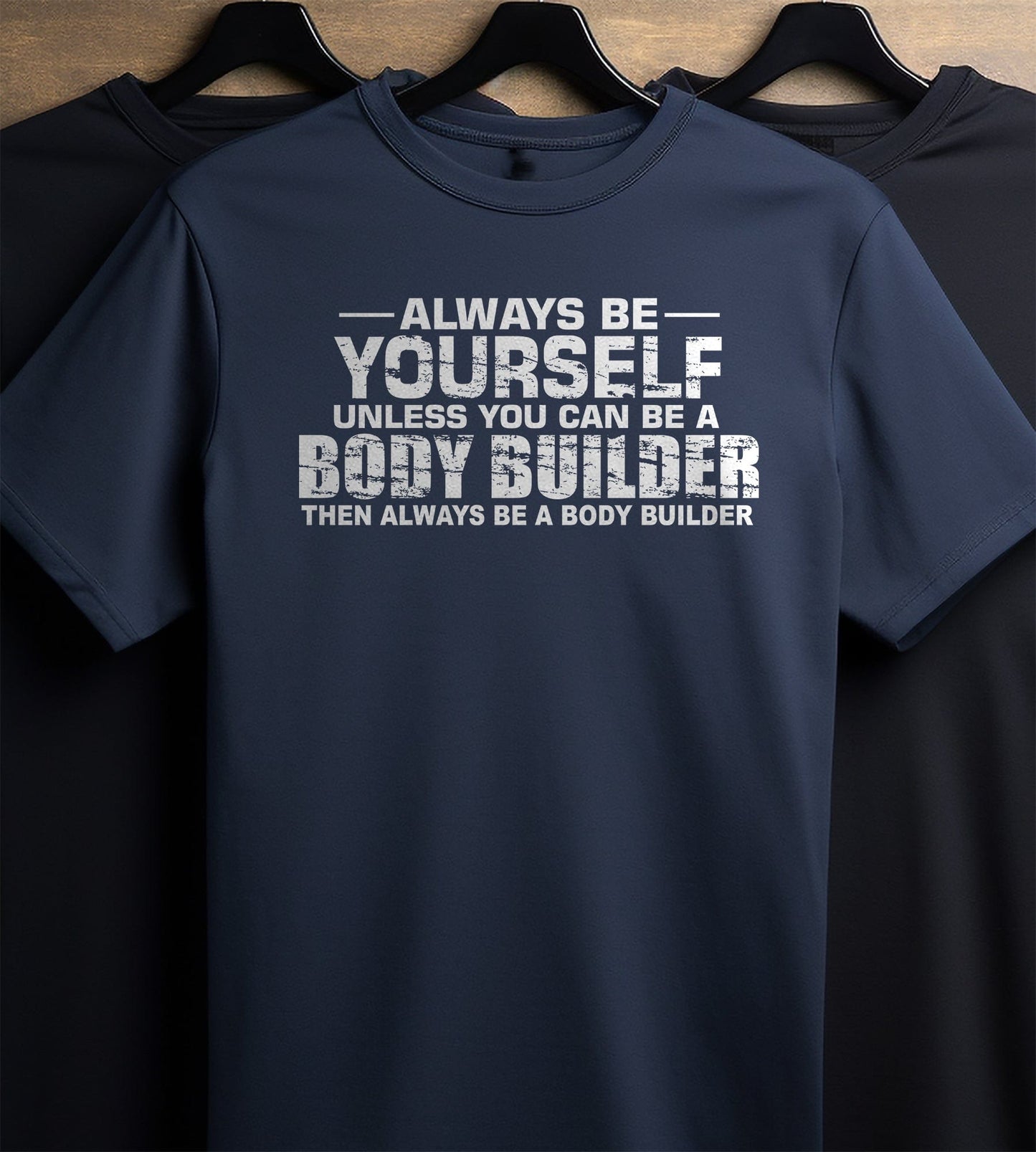 Be a Body Builder T-Shirt