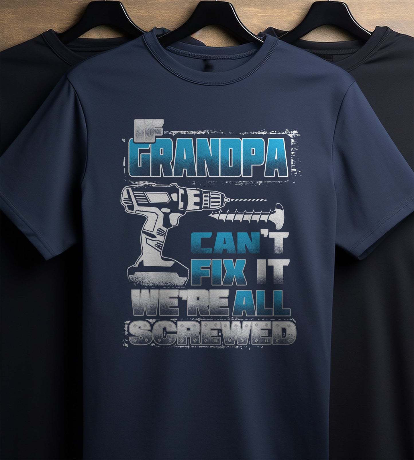 If Grandpa Cant Fix It Were All Screwed T-shirt