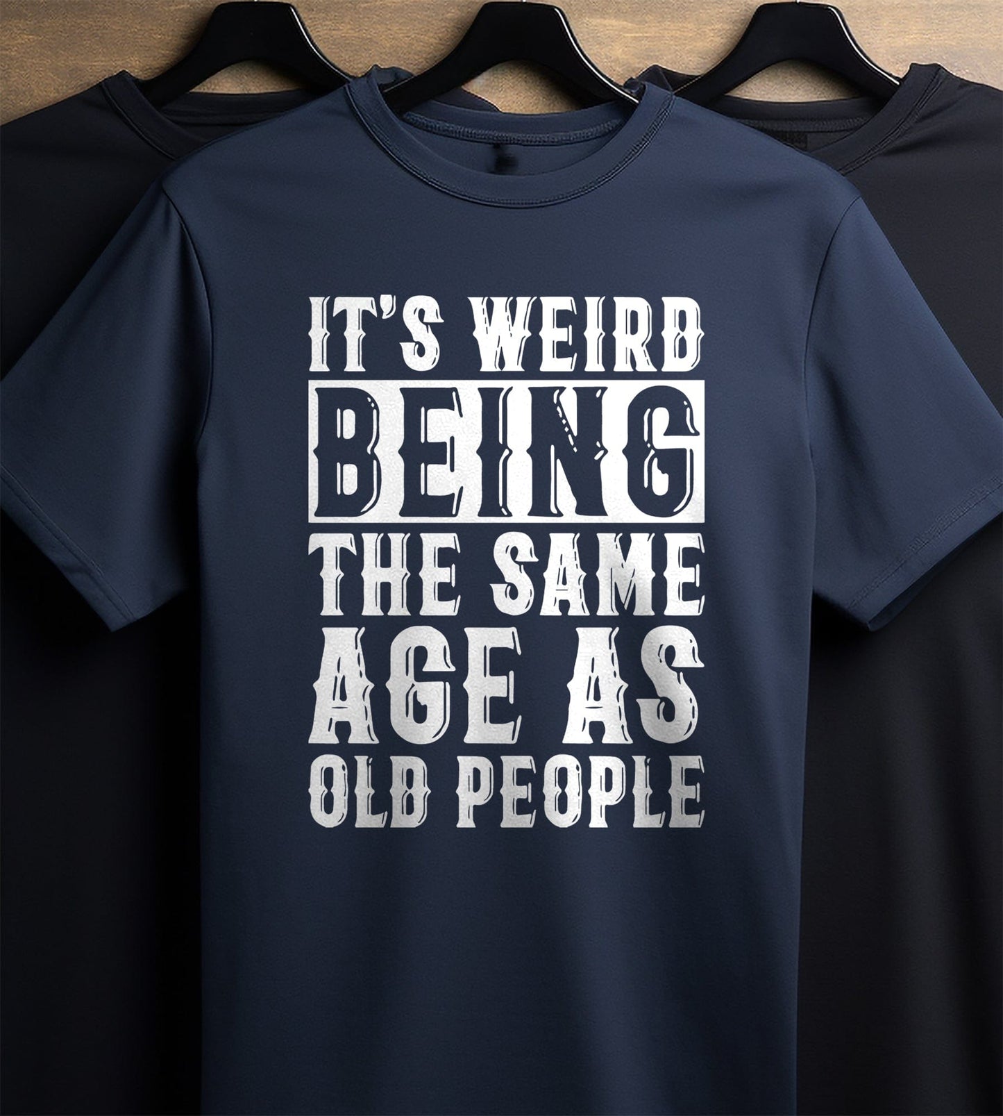 Weird Same Age as Old People 4  T-shirt