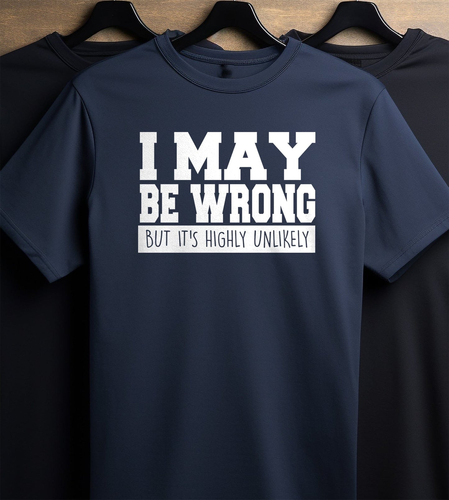 I May Be Wrong 4 T-Shirt