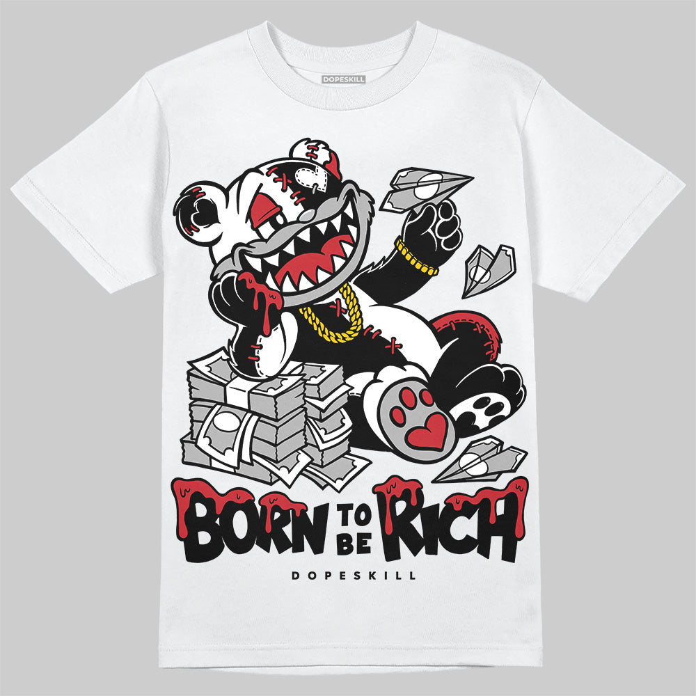 Bred 11s DopeSkill T-Shirt Born To Be Rich Graphic