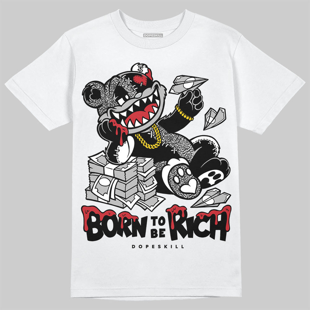 Black Cement 3s DopeSkill T-Shirt Born To Be Rich Graphic