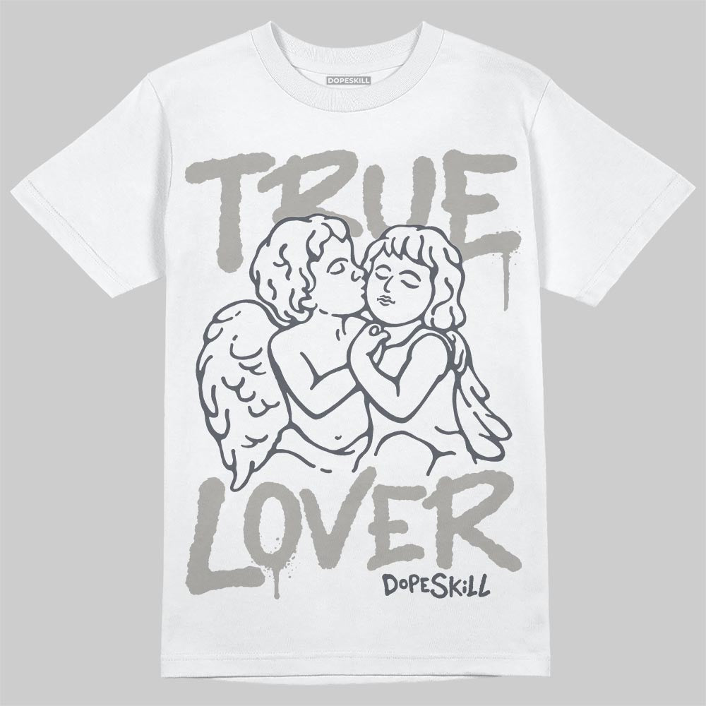Cool Grey 11s DopeSkill T-Shirt True Lover Graphic