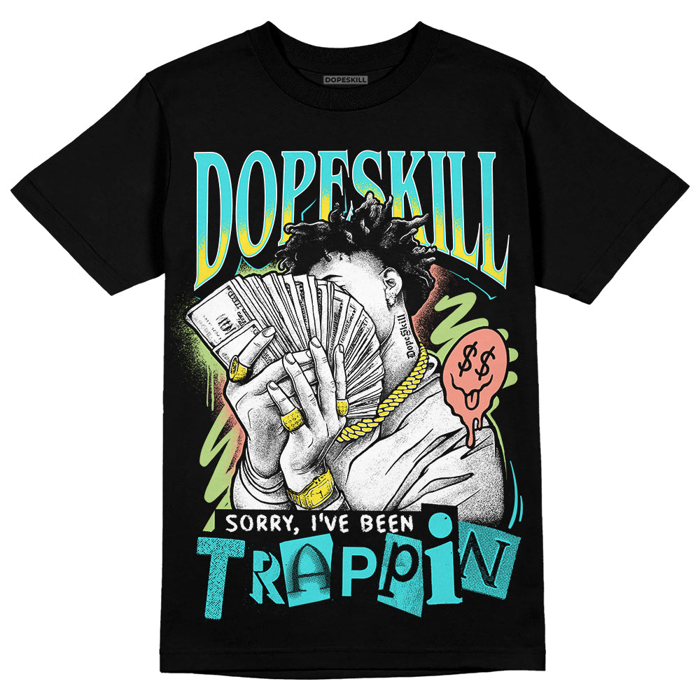 Cyan Burst 9060 DopeSkill T-Shirt Sorry I've Been Trappin Graphic