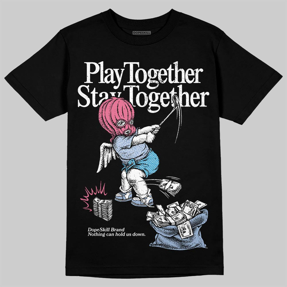 Denim Pink Glow 3s DopeSkill T-Shirt Play together, Stay together Graphic