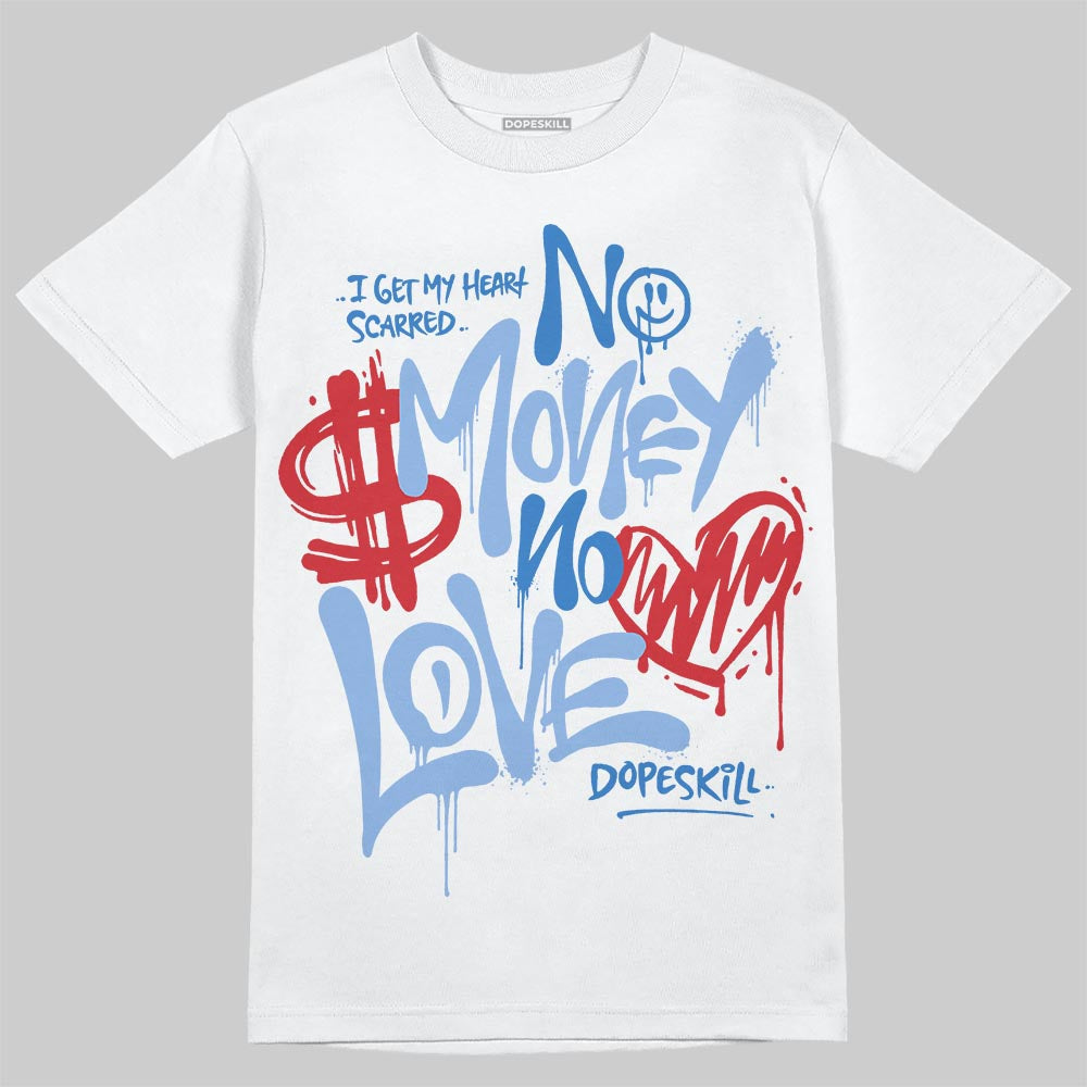 Forget Me Not 4s DopeSkill T-Shirt No Money No Love Typo Graphic