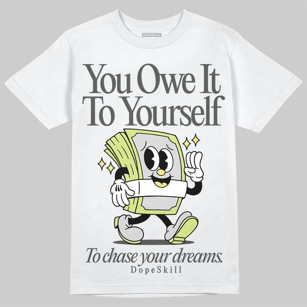 Light Lemon Twist 4s DopeSkill T-Shirt Owe It To Yourself Graphic