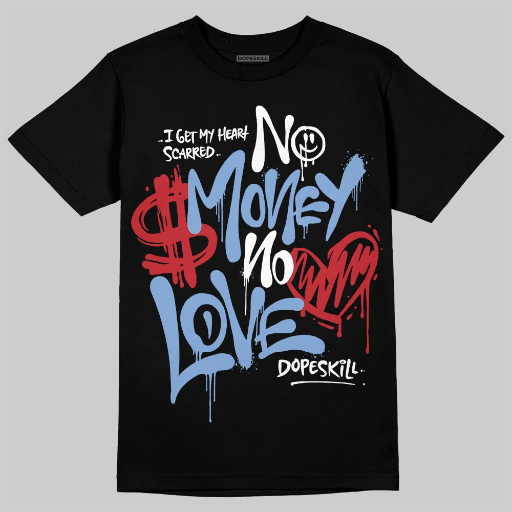 Forget Me Not 4s DopeSkill T-Shirt No Money No Love Typo Graphic