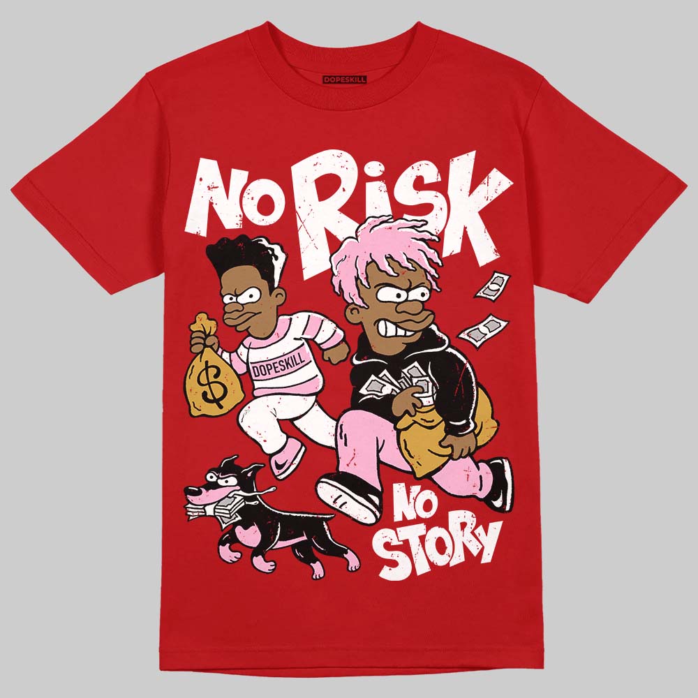 Brick By Brick 4s DopeSkill T-Shirt No Risk No Story Graphic