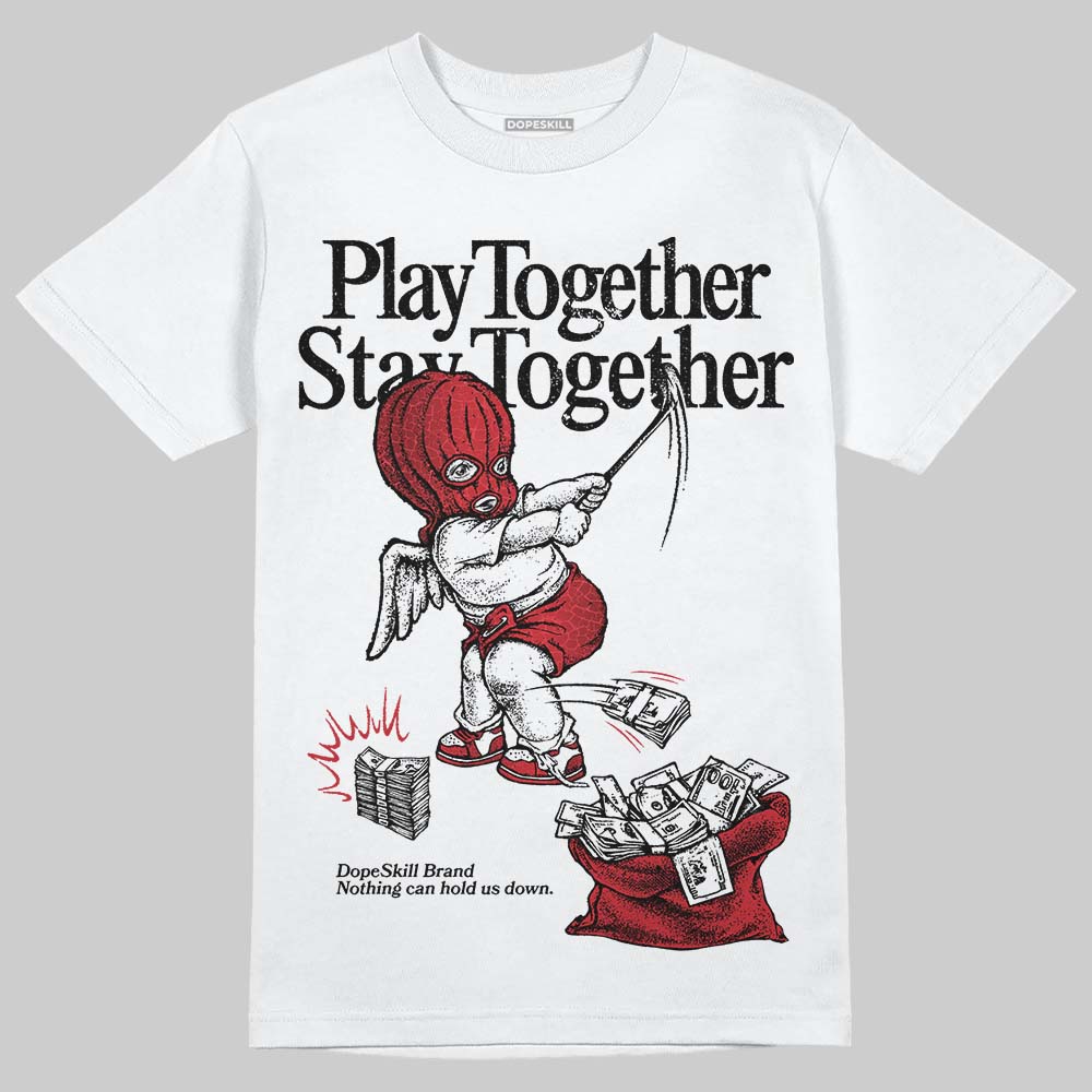 Ruby 1s DopeSkill T-Shirt Play together, Stay together Graphic