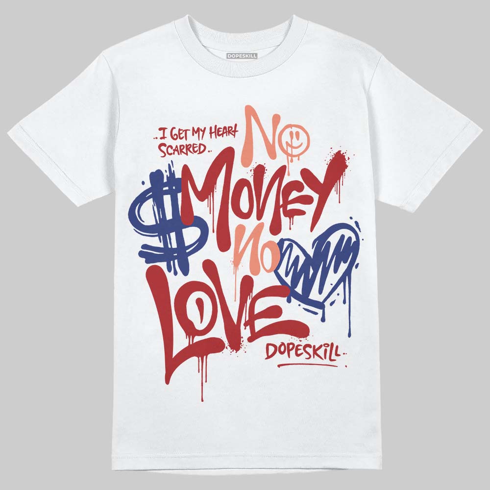 Rare Air Cinnabar 1s DopeSkill T-Shirt No Money No Love Typo Graphic
