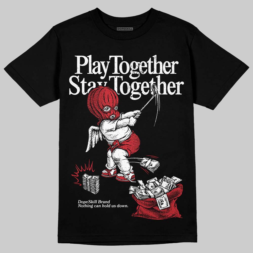 Ruby 1s DopeSkill T-Shirt Play together, Stay together Graphic