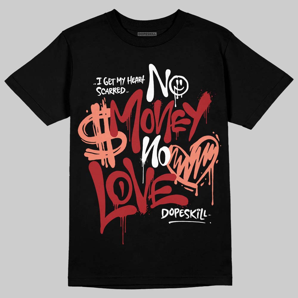 Rare Air Cinnabar 1s DopeSkill T-Shirt No Money No Love Typo Graphic