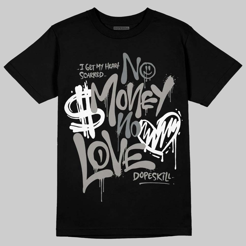 Cool Grey 9s DopeSkill T-Shirt No Money No Love Typo Graphic