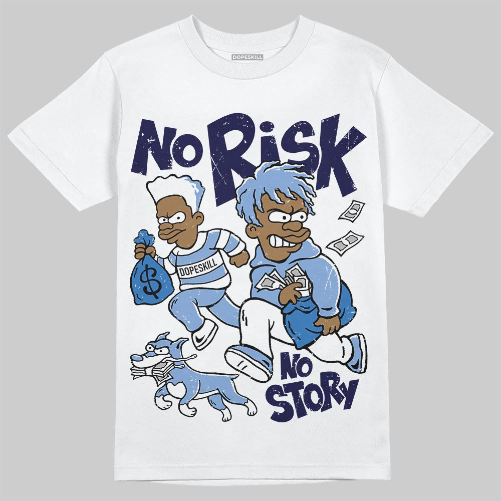 Forget Me Not 4s DopeSkill T-Shirt No Risk No Story Graphic