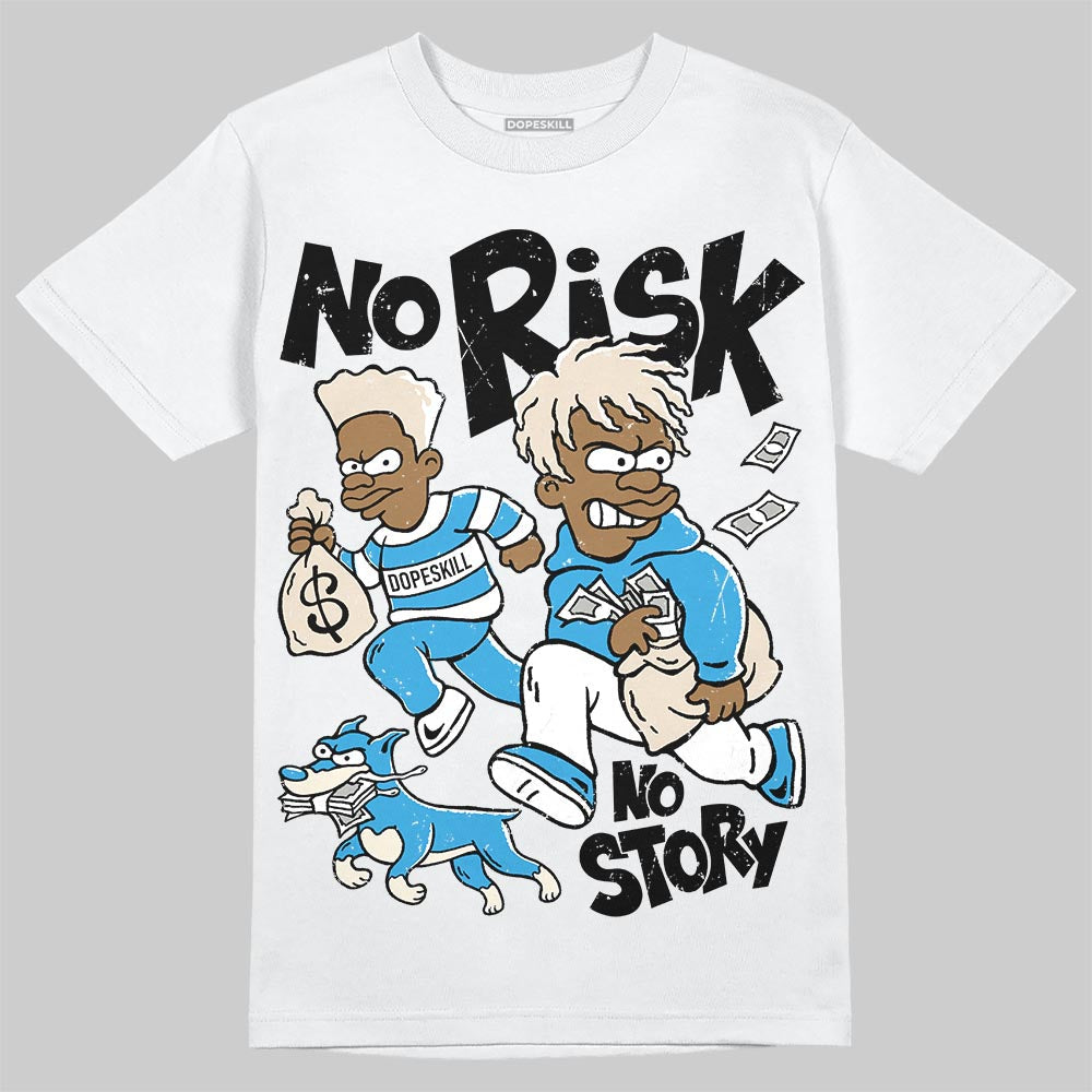 UNC Reimagined 1s DopeSkill T-Shirt No Risk No Story Graphic