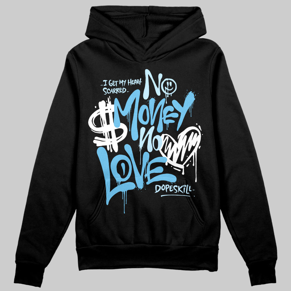 Legend Blue 11s DopeSkill Hoodie Sweatshirt No Money No Love Typo Graphic