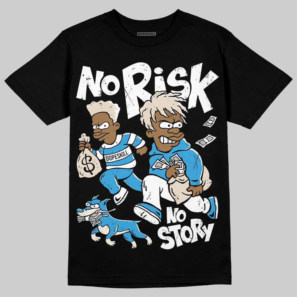 UNC Reimagined 1s DopeSkill T-Shirt No Risk No Story Graphic