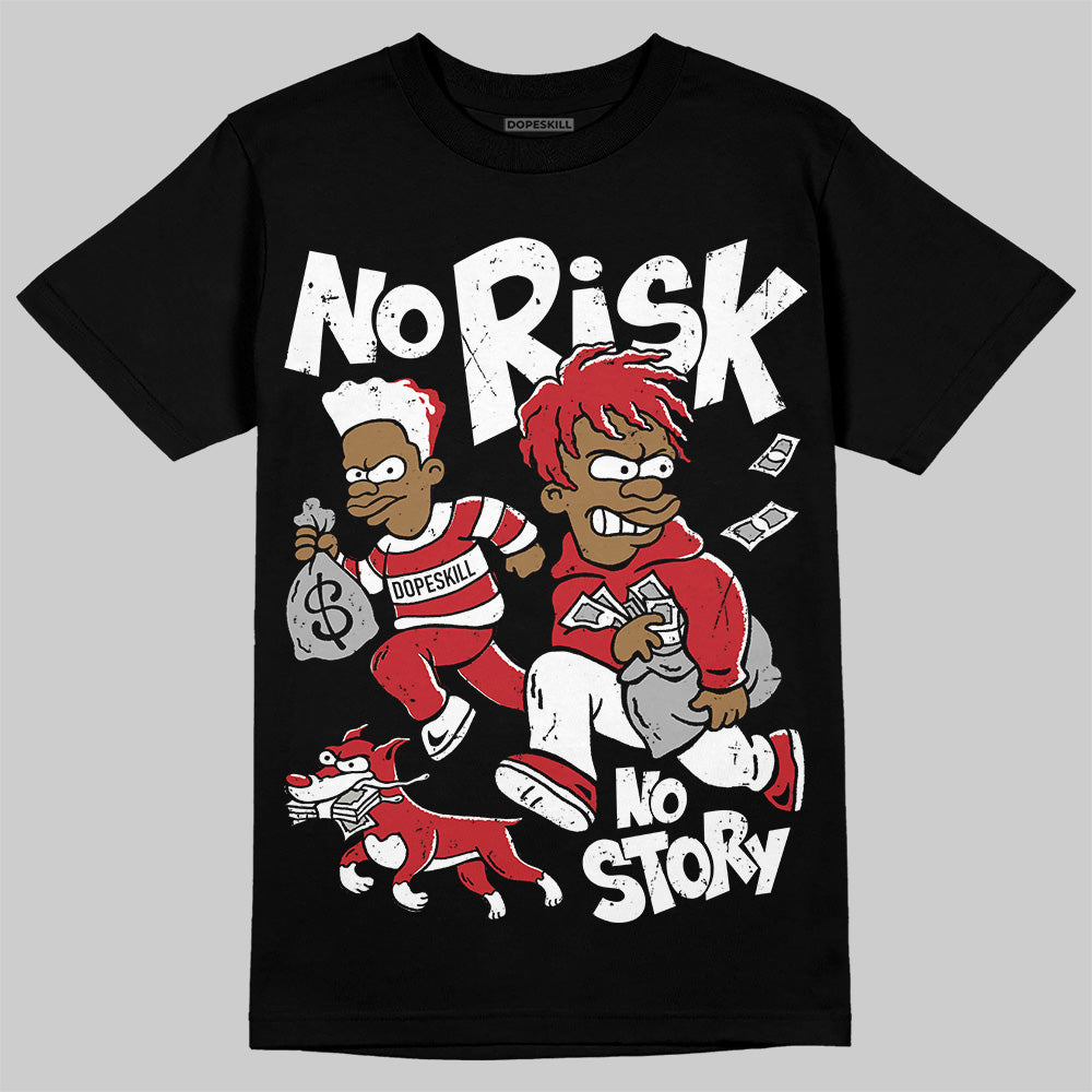 Bred 11s DopeSkill T-Shirt No Risk No Story Graphic