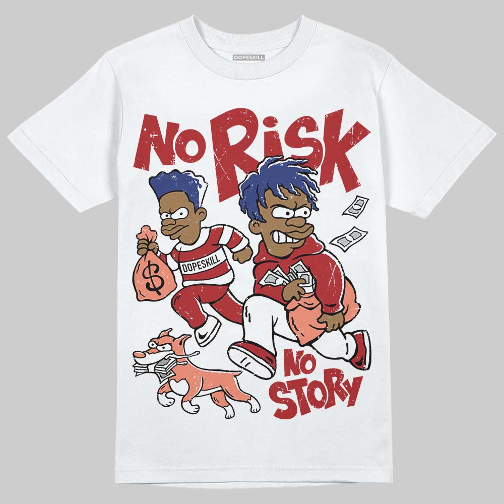 Rare Air Cinnabar 1s DopeSkill T-Shirt No Risk No Story Graphic