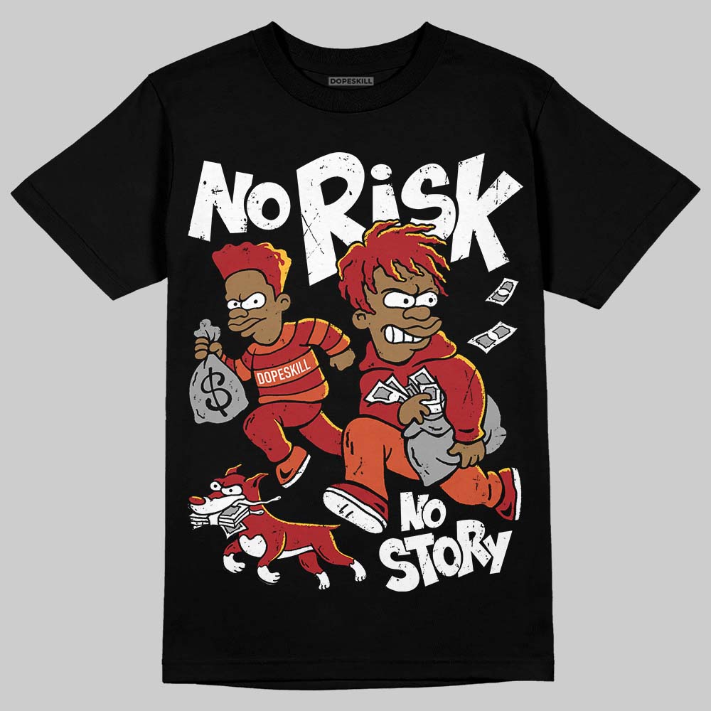 Brick By Brick 4s DopeSkill T-Shirt No Risk No Story Graphic