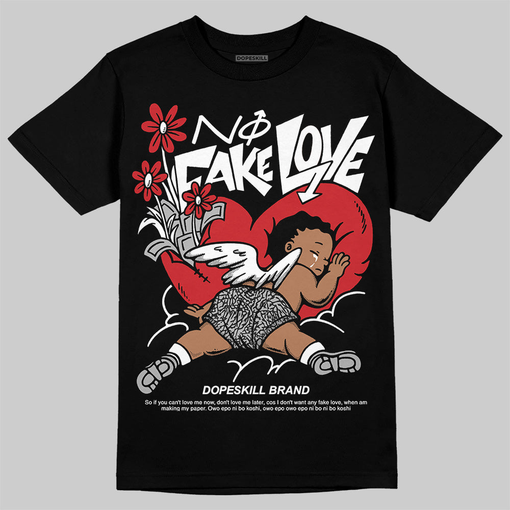 Black Cement 3s DopeSkill T-Shirt No Fake Love Graphic