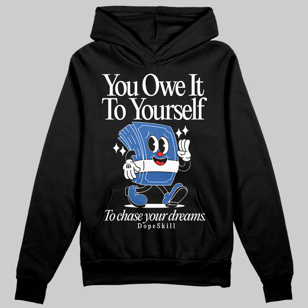 Blueberry 12s DopeSkill Hoodie Sweatshirt Owe It To Yourself Graphic