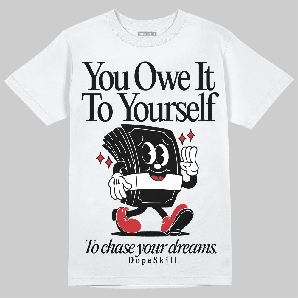 Bred 11s DopeSkill T-Shirt Owe It To Yourself Graphic