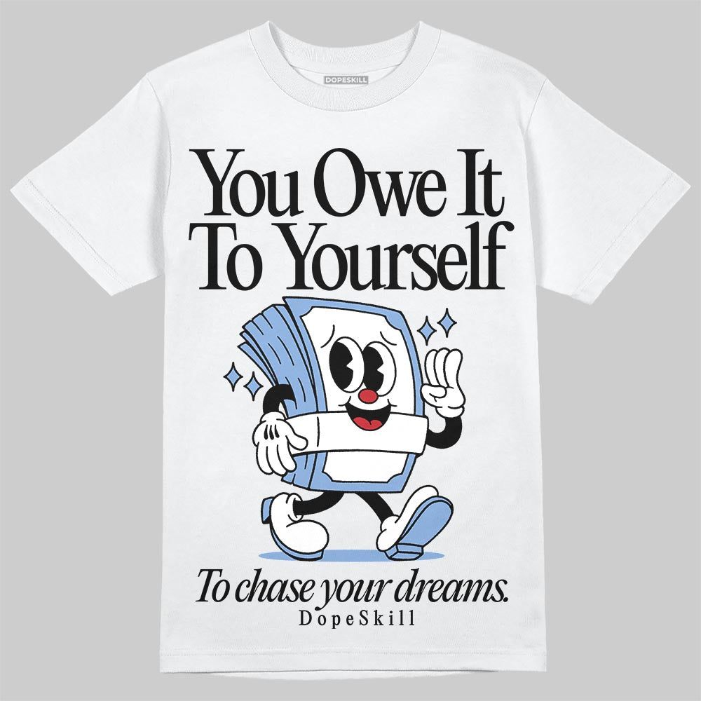 Forget Me Not 4s DopeSkill T-Shirt Owe It To Yourself Graphic