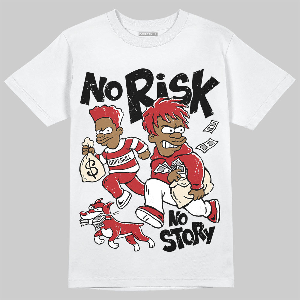 Black Toe Reimagined 1s DopeSkill T-Shirt No Risk No Story Graphic