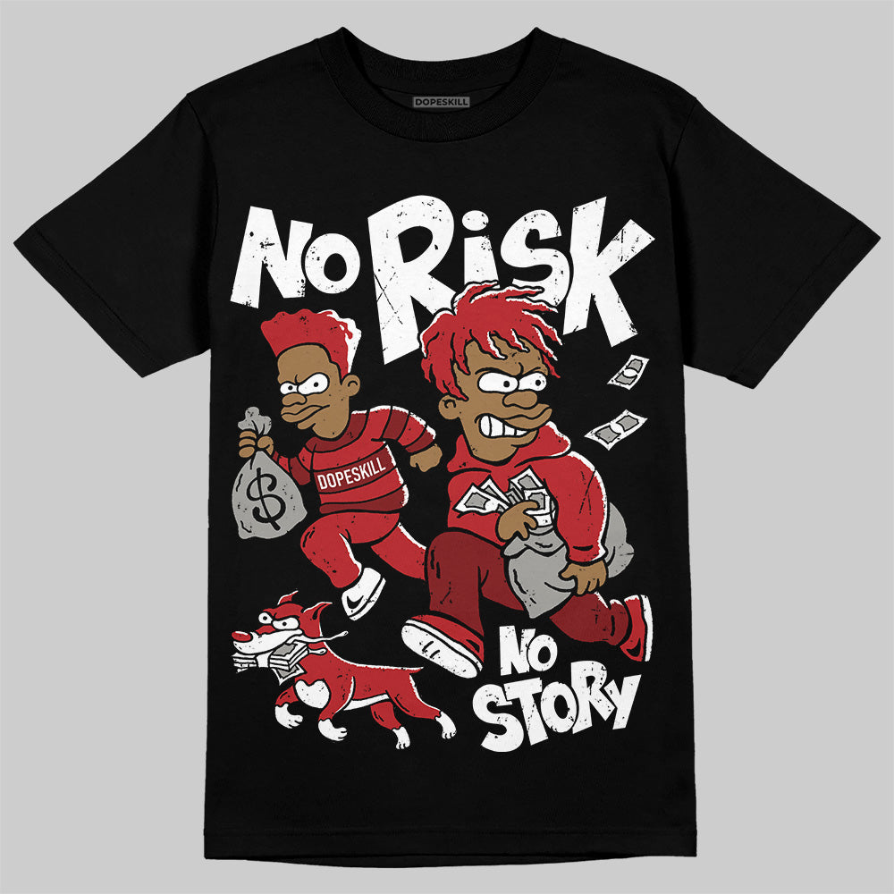 Flu Game 12s DopeSkill T-Shirt No Risk No Story Graphic
