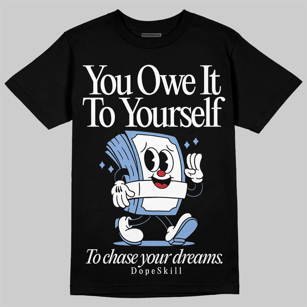 Forget Me Not 4s DopeSkill T-Shirt Owe It To Yourself Graphic