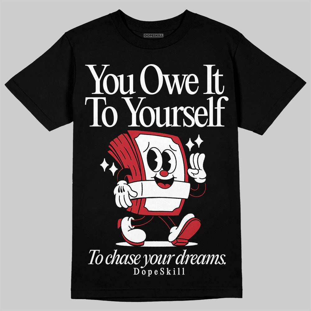 Bred 11s DopeSkill T-Shirt Owe It To Yourself Graphic