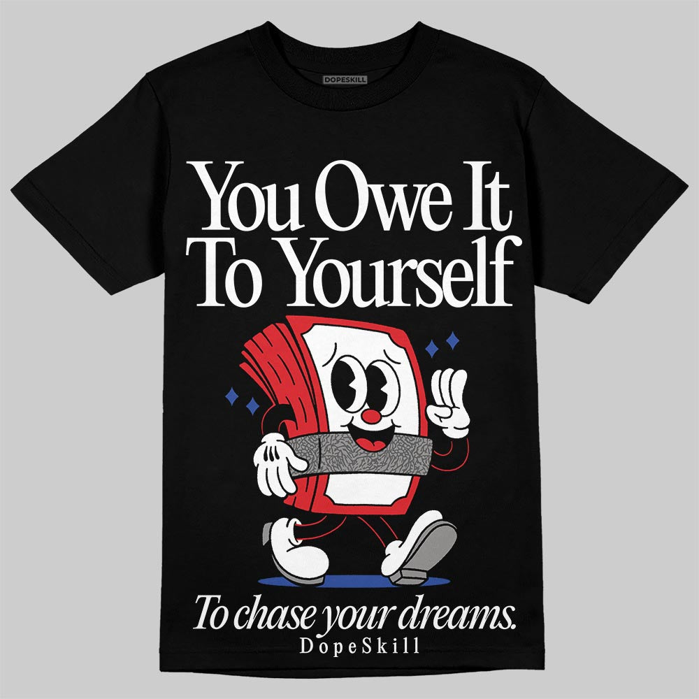 Seoul 2.0 3s DopeSkill T-Shirt Owe It To Yourself Graphic