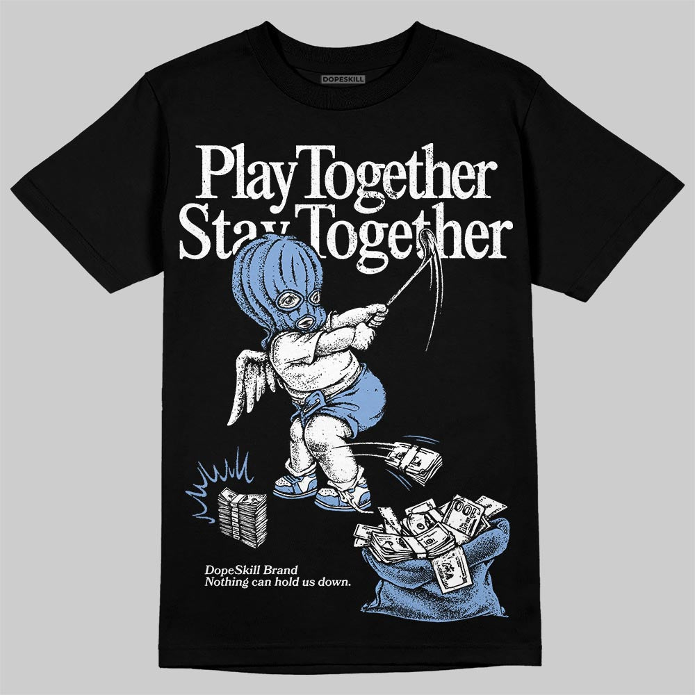 Forget Me Not 4s DopeSkill T-Shirt Play together, Stay together Graphic