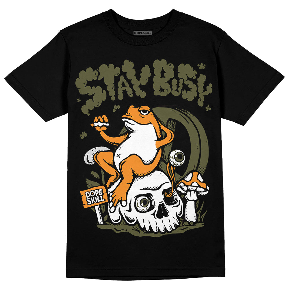 Olive 5s DopeSkill T-Shirt Stay Busy Graphic