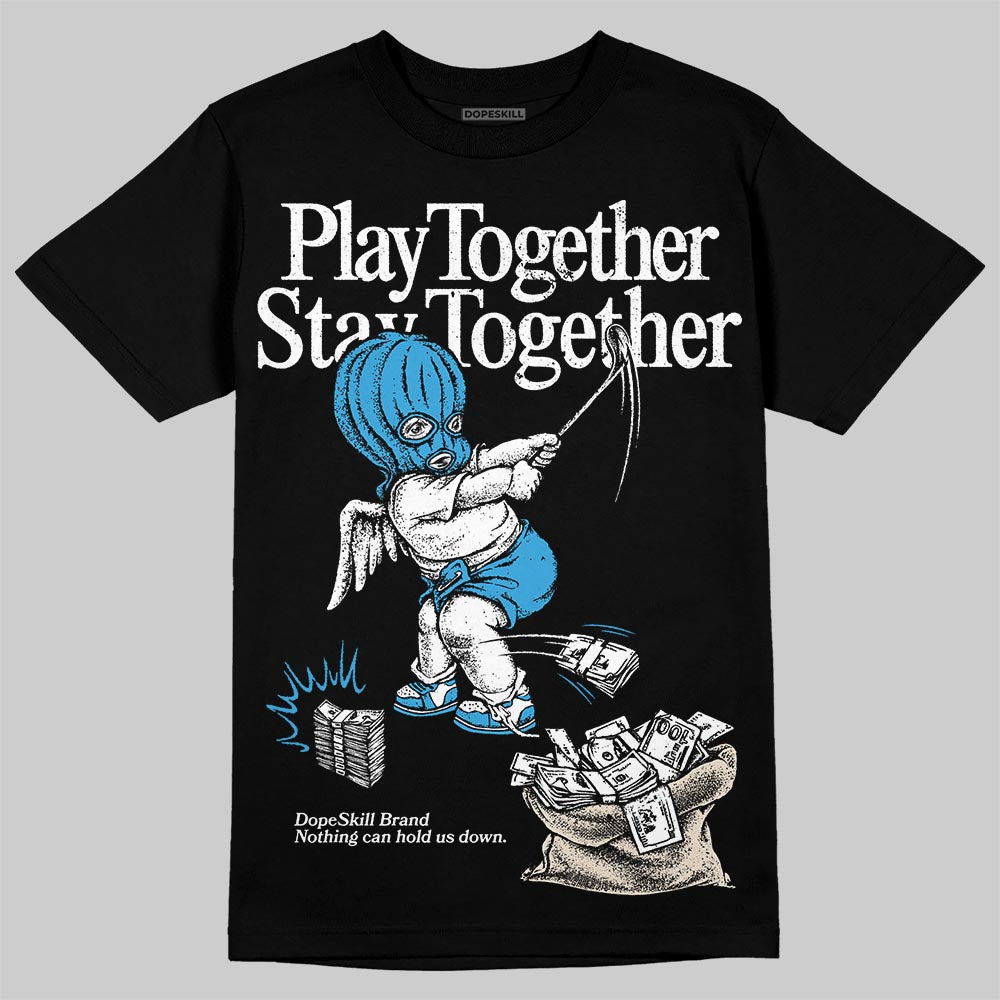 UNC Reimagined 1s DopeSkill T-Shirt Play together, Stay together Graphic