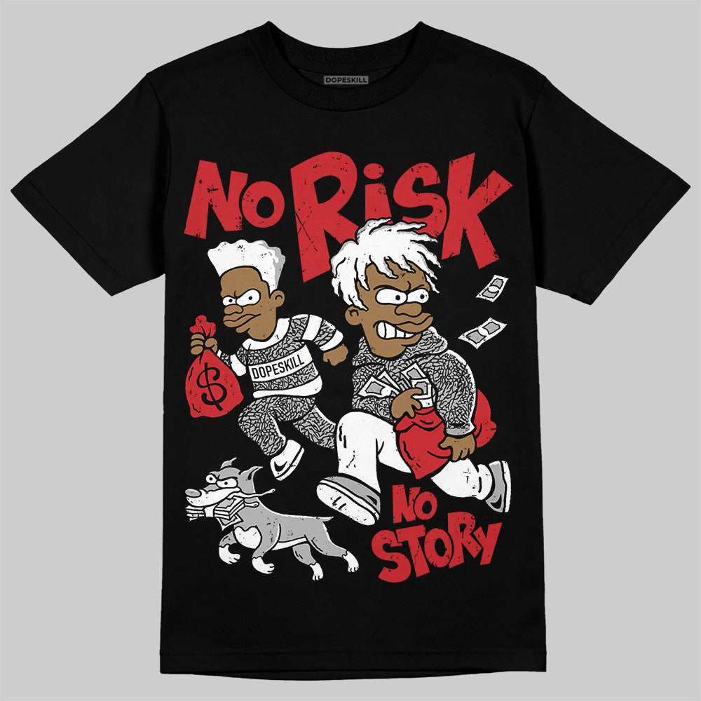 Black Cement 3s DopeSkill T-Shirt No Risk No Story Graphic
