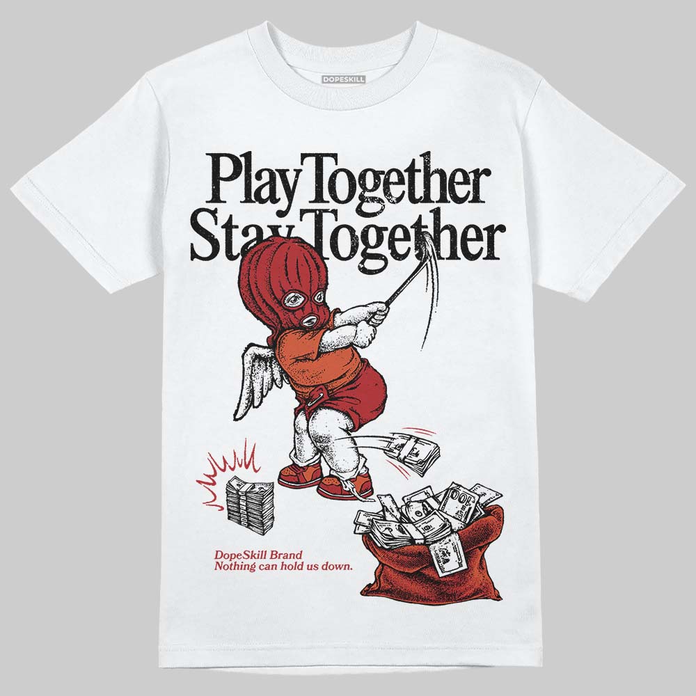 Brick By Brick 4s DopeSkill T-Shirt Play together, Stay together Graphic