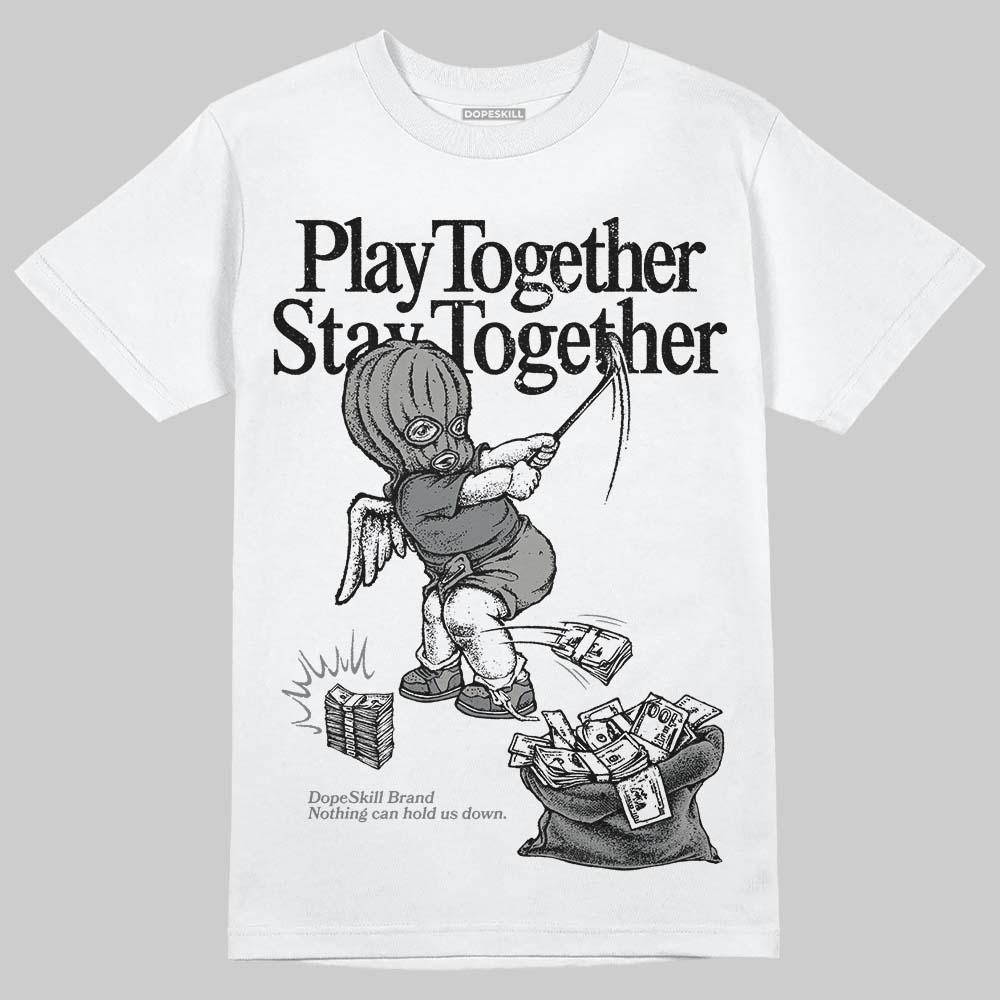 Cool Grey 9s DopeSkill T-Shirt Play together, Stay together Graphic