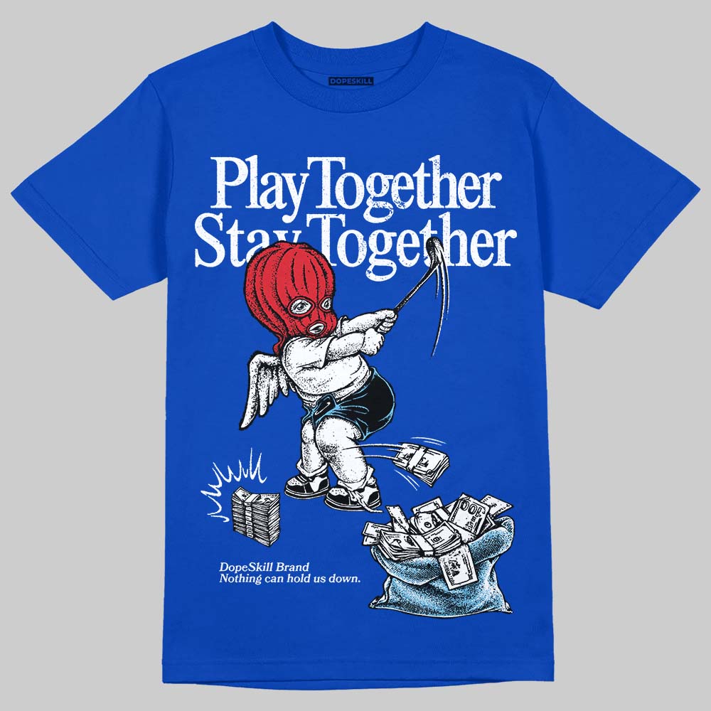 Blueberry 12s DopeSkill Royal T-shirt Play together, Stay together Graphic
