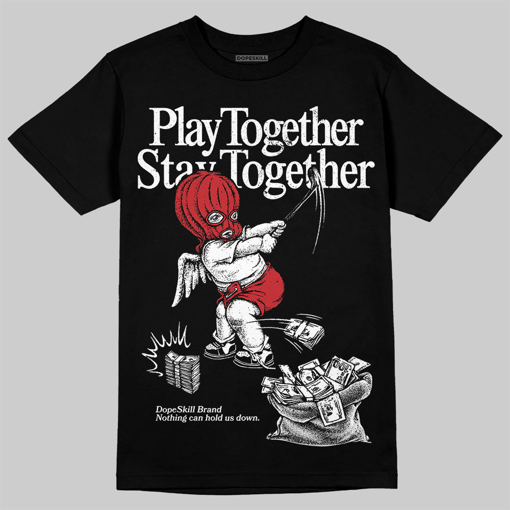 Bred Velvet 11s DopeSkill T-Shirt Play together, Stay together Graphic