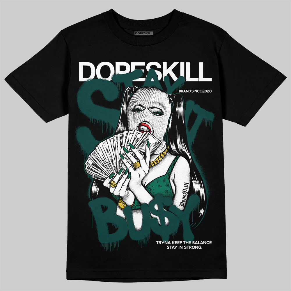 Oxidized Green 4s DopeSkill T-Shirt Stay It Busy Graphic