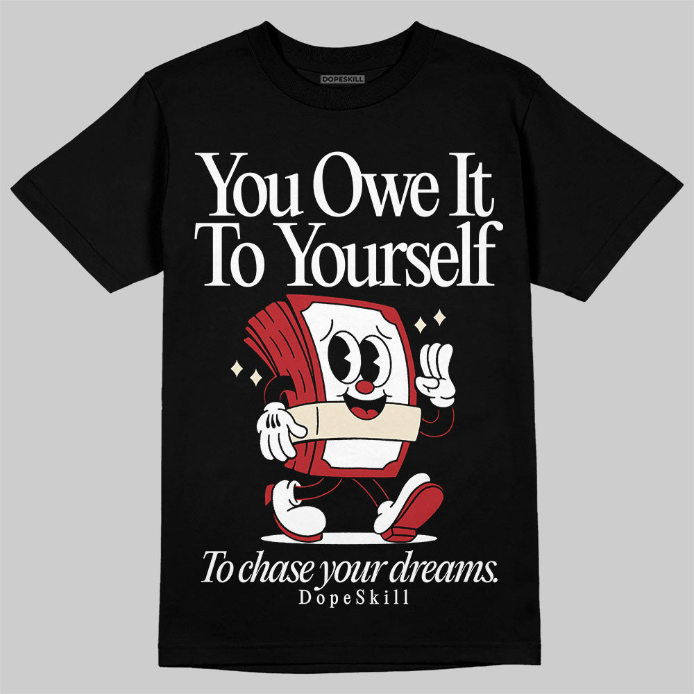 Black Toe Reimagined 1s DopeSkill T-Shirt Owe It To Yourself Graphic