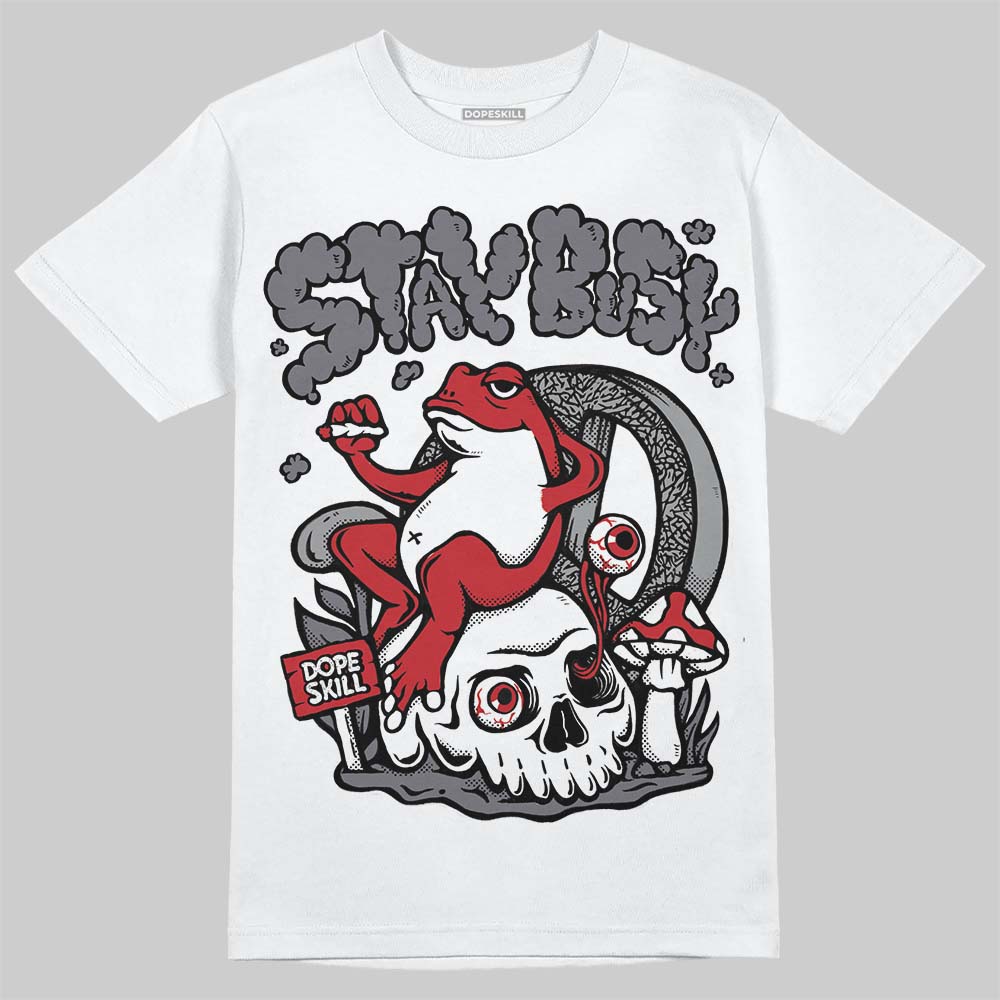 Cement Grey 3s DopeSkill T-Shirt Stay Busy Graphic