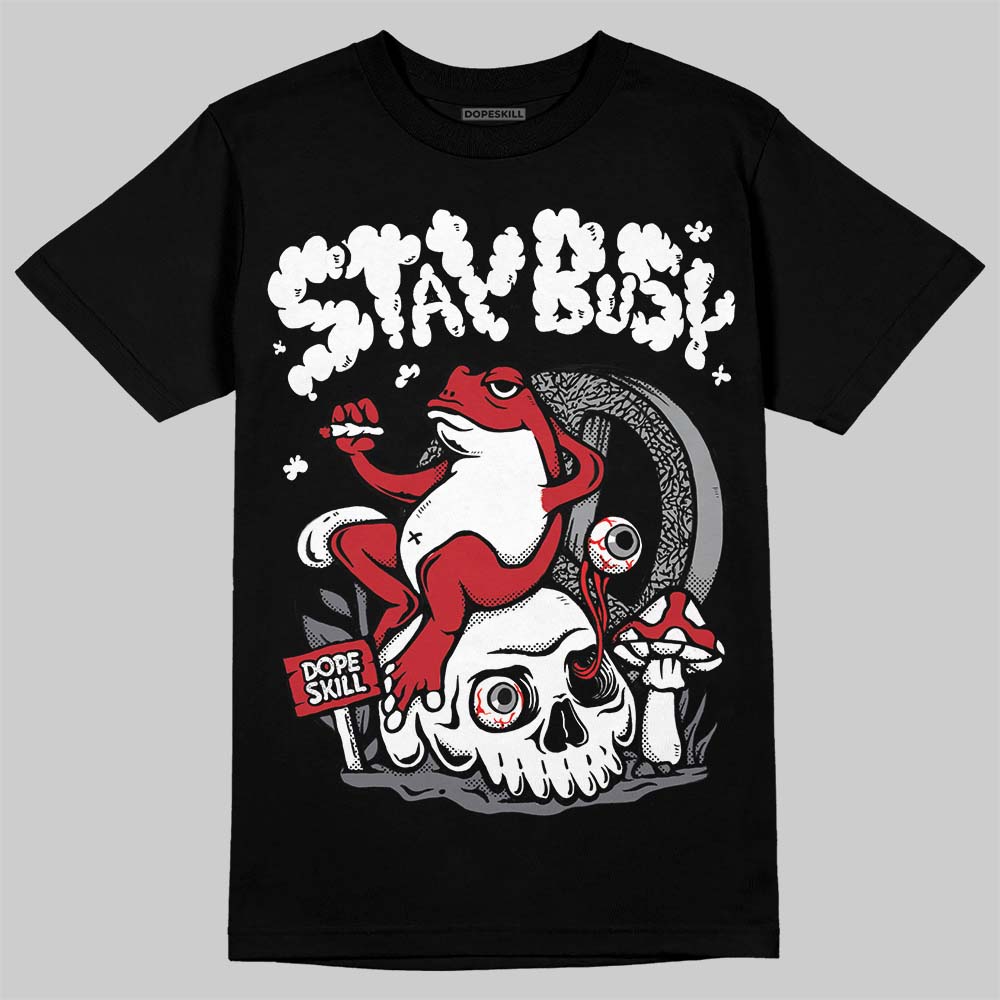 Cement Grey 3s DopeSkill T-Shirt Stay Busy Graphic